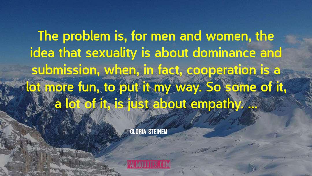 Male Sexuality quotes by Gloria Steinem