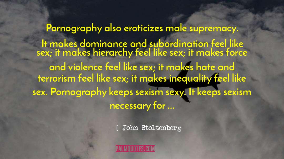 Male Supremacy quotes by John Stoltenberg