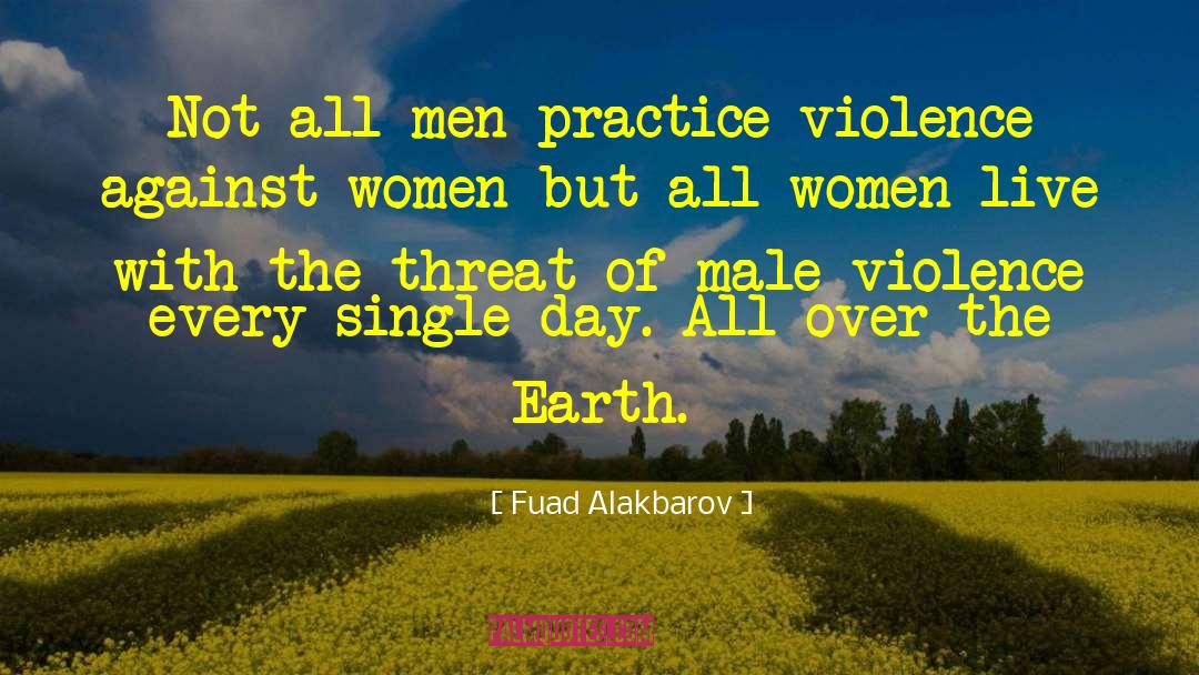 Male Violence quotes by Fuad Alakbarov