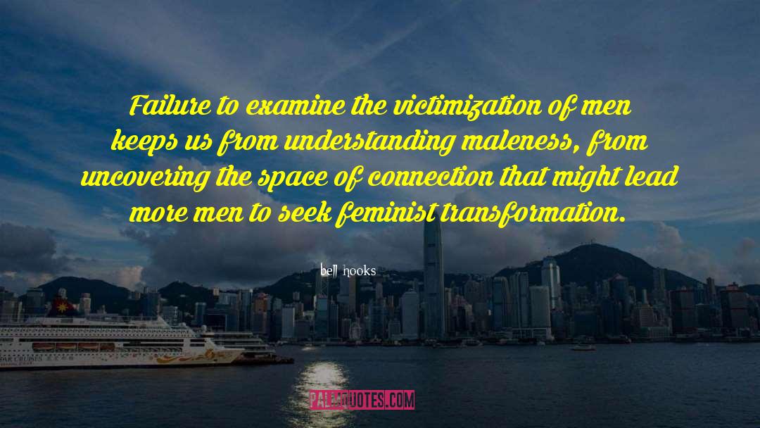Maleness quotes by Bell Hooks