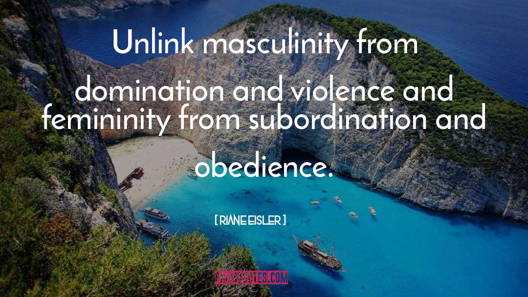 Maleness Vs Masculinity quotes by Riane Eisler