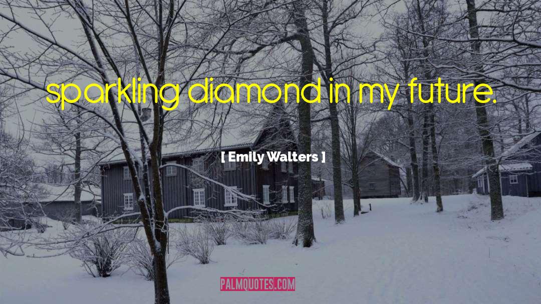 Malerie Walters quotes by Emily Walters