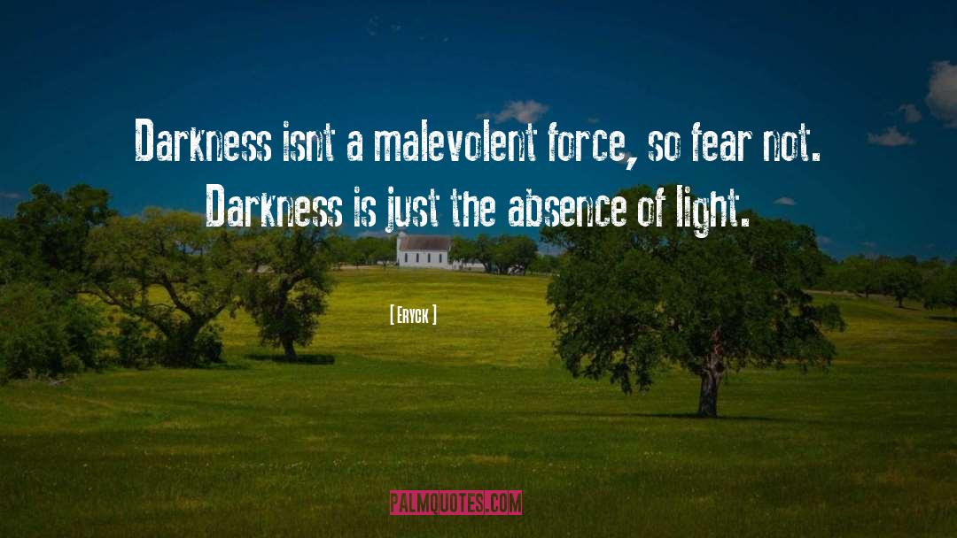 Malevolent quotes by Eryck