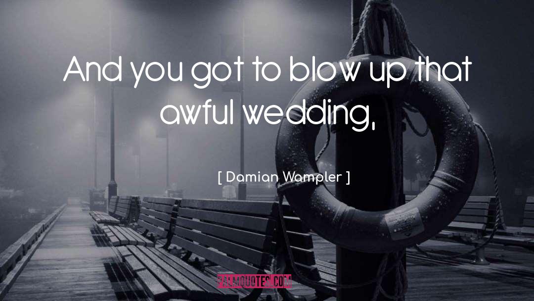 Malfitano Wedding quotes by Damian Wampler