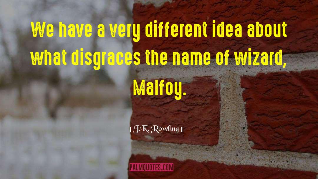 Malfoy quotes by J.K. Rowling