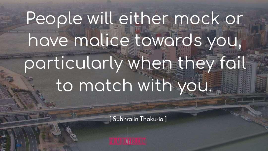 Malice quotes by Subhralin Thakuria