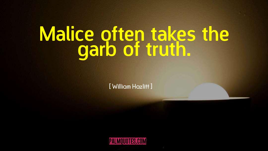 Malice quotes by William Hazlitt