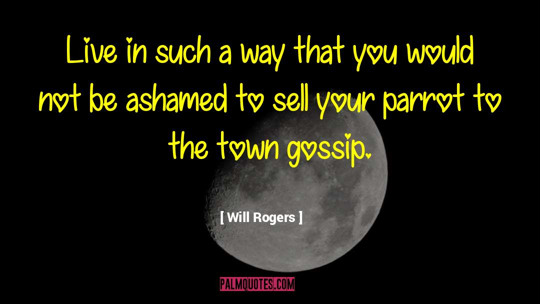 Malicious Gossip quotes by Will Rogers