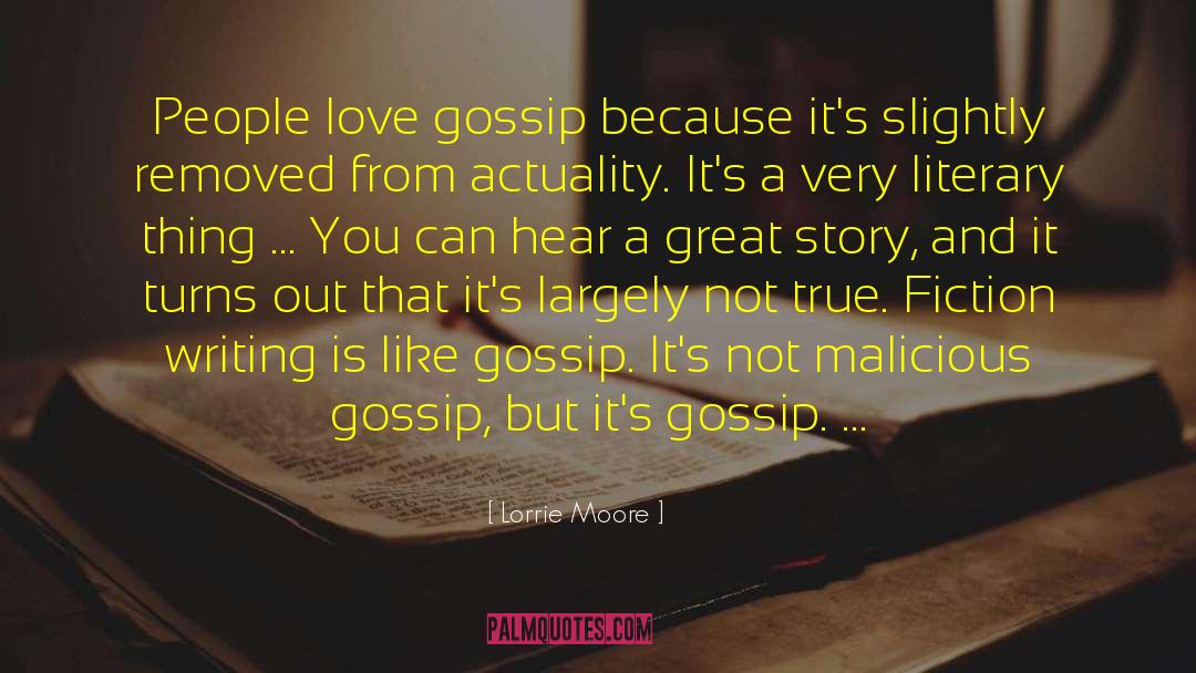 Malicious Gossip quotes by Lorrie Moore