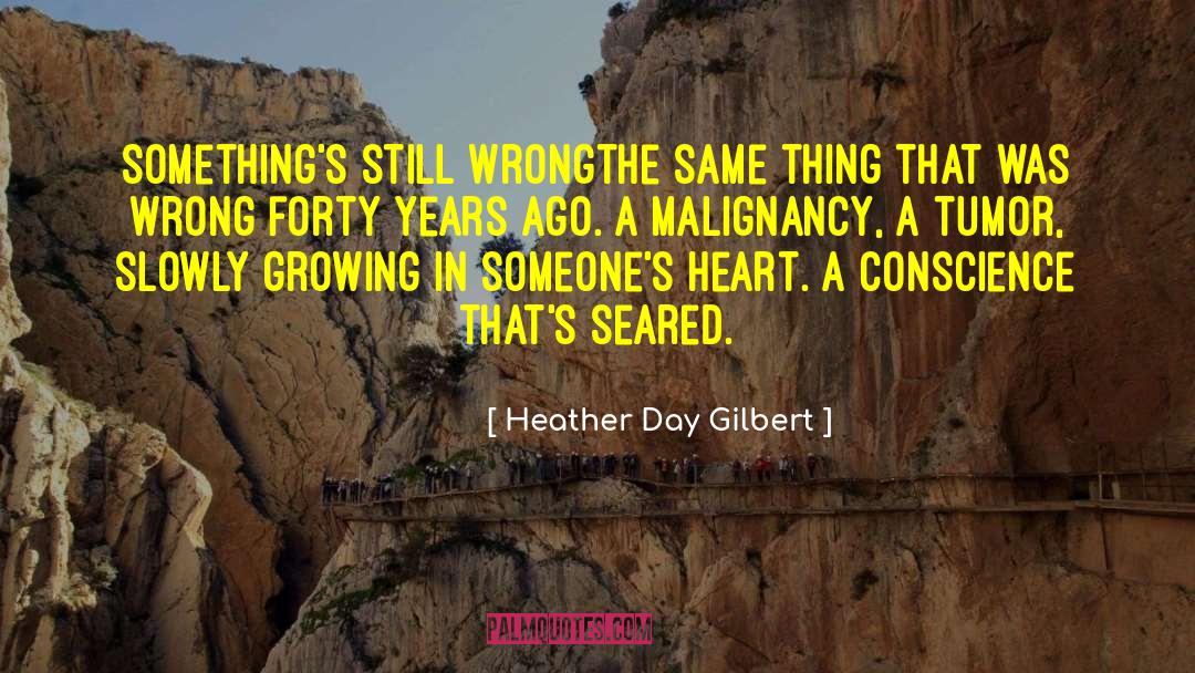 Malignancy quotes by Heather Day Gilbert