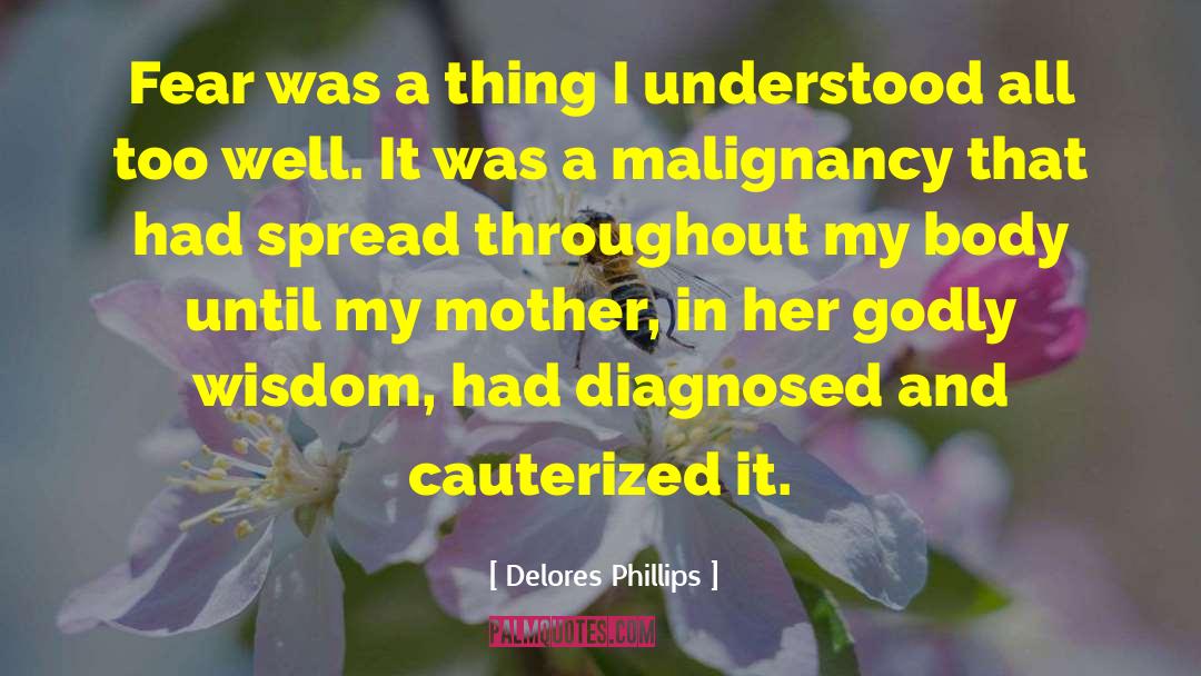 Malignancy quotes by Delores Phillips
