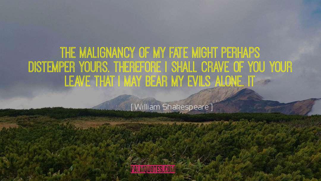 Malignancy quotes by William Shakespeare