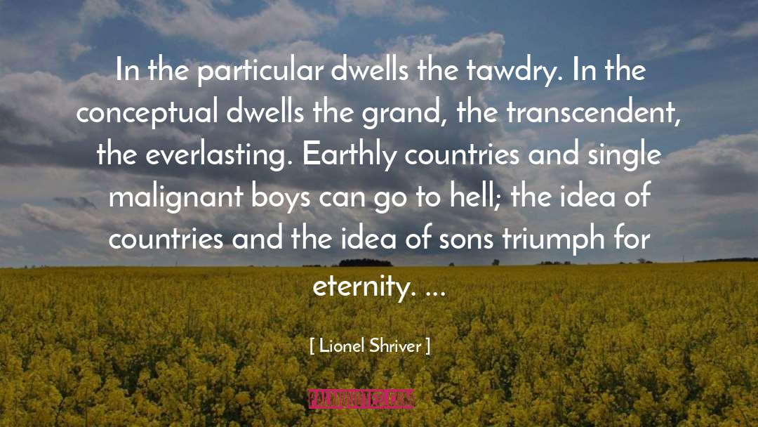 Malignant quotes by Lionel Shriver