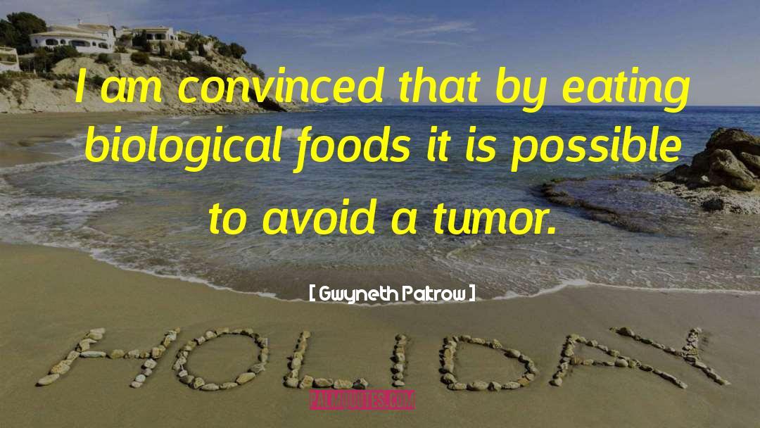 Malignant Tumor quotes by Gwyneth Paltrow