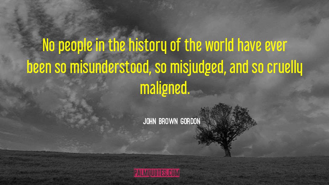 Maligned quotes by John Brown Gordon