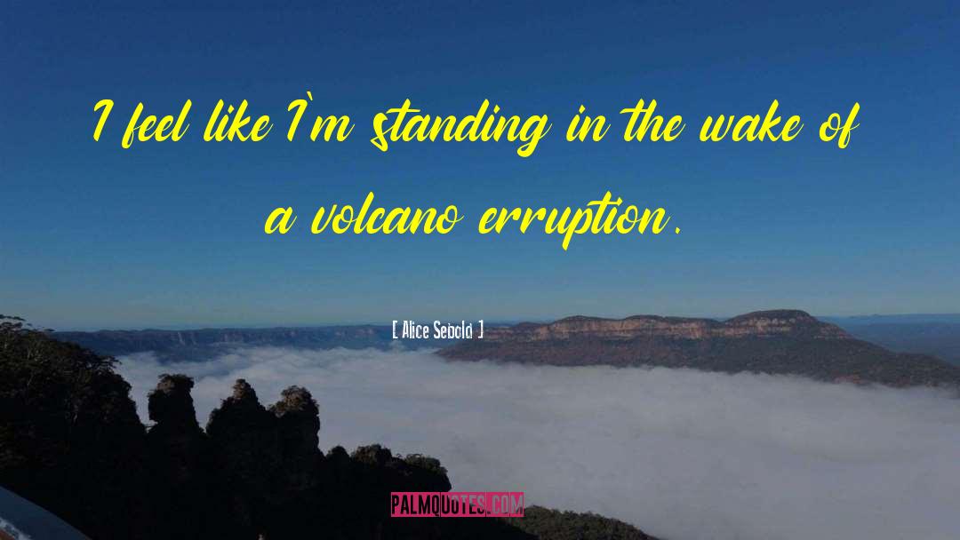 Malinao Volcano quotes by Alice Sebold