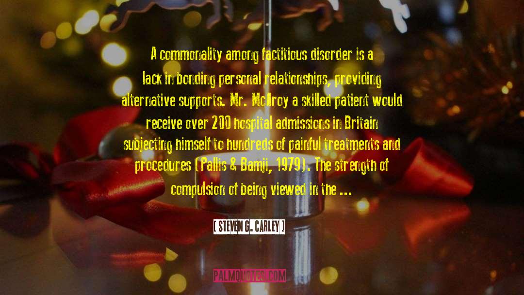 Malingering Vs Factitious Disorder quotes by Steven G. Carley