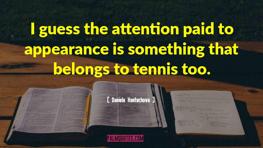 Malkier Appearance quotes by Daniela Hantuchova
