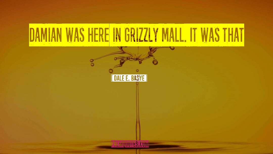 Mall quotes by Dale E. Basye