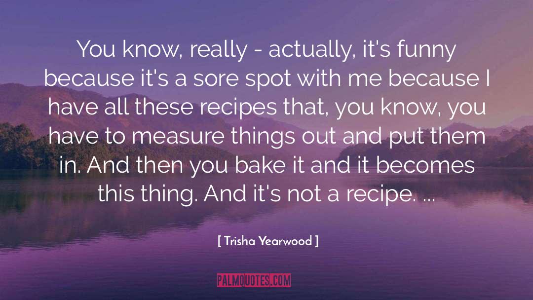 Mallmann Recipes quotes by Trisha Yearwood