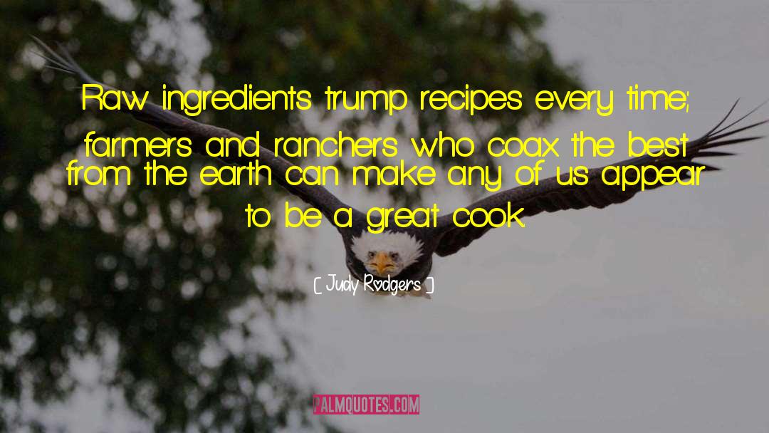 Mallmann Recipes quotes by Judy Rodgers