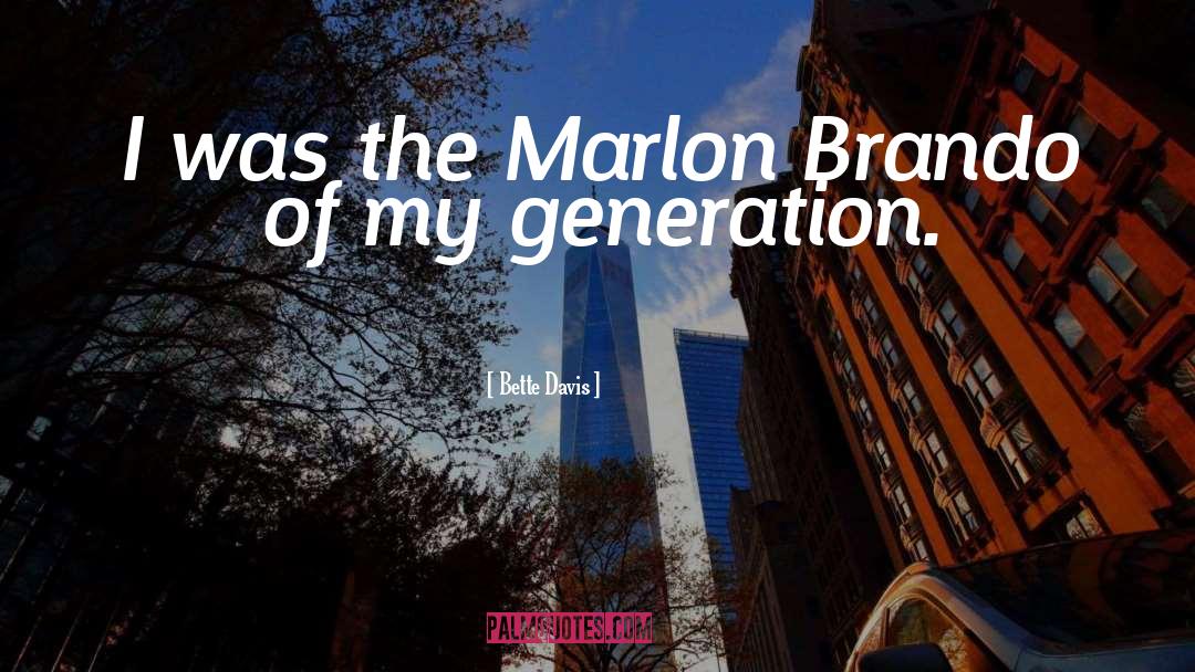 Malon Brando quotes by Bette Davis