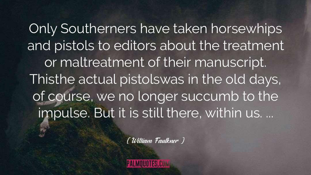 Maltreatment quotes by William Faulkner
