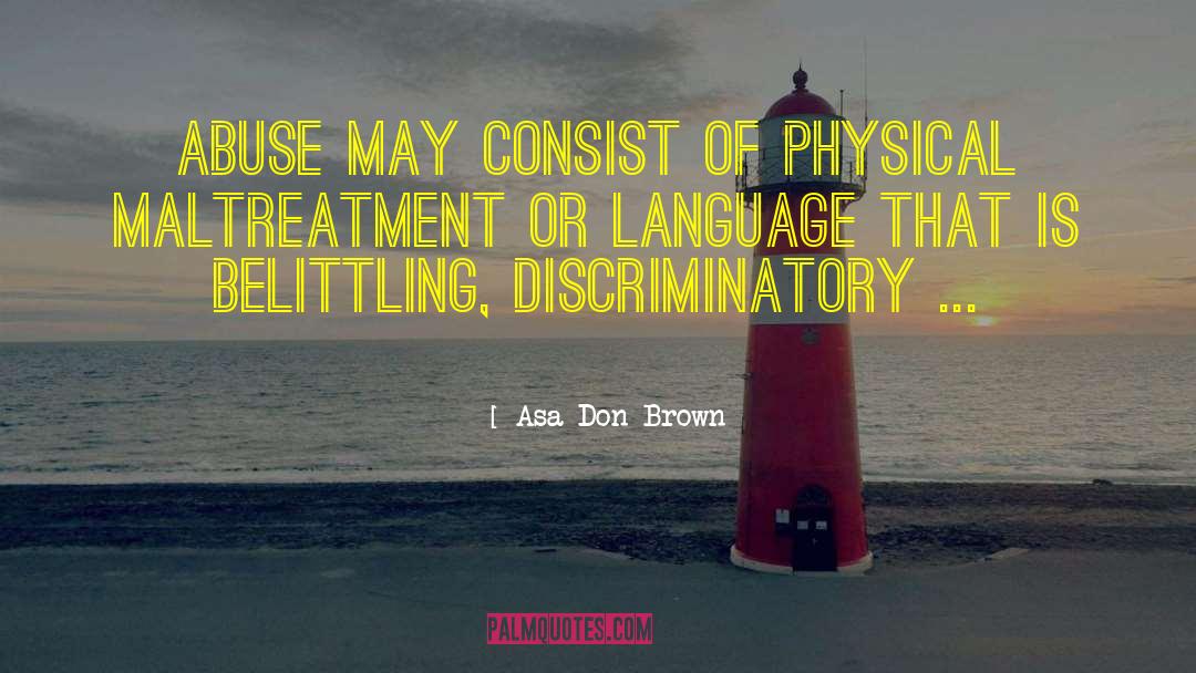 Maltreatment quotes by Asa Don Brown