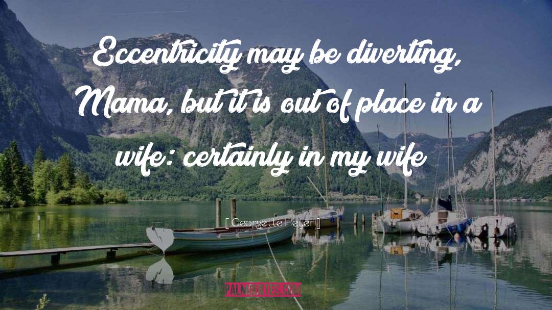 Mama Of Dada quotes by Georgette Heyer