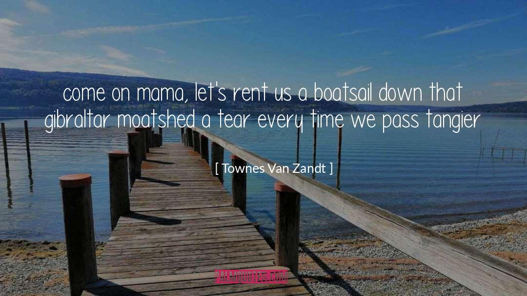 Mama quotes by Townes Van Zandt