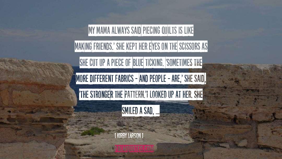 Mama quotes by Kirby Larson