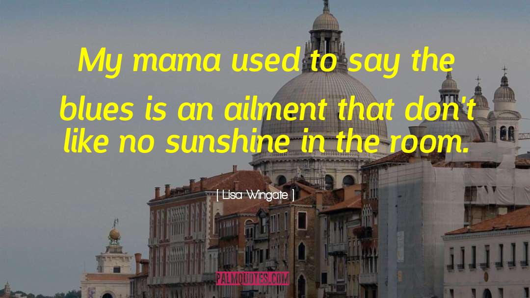 Mama S quotes by Lisa Wingate
