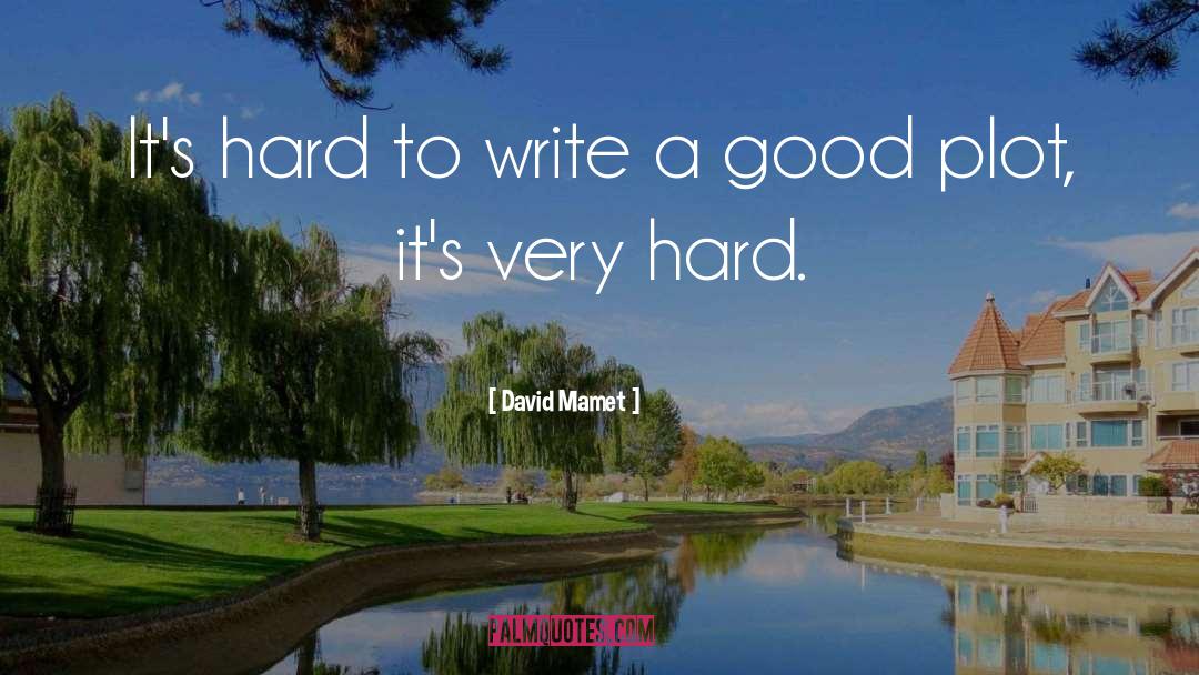 Mamet quotes by David Mamet