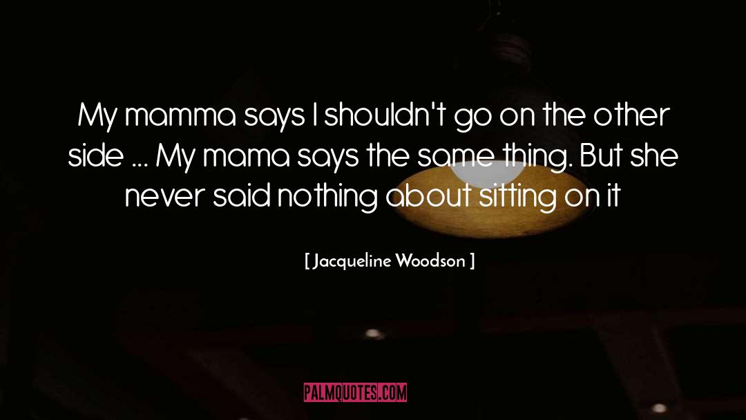 Mamma quotes by Jacqueline Woodson