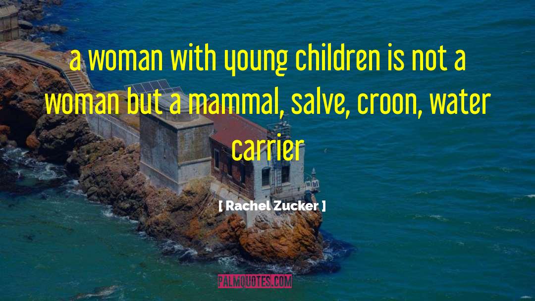 Mammal quotes by Rachel Zucker