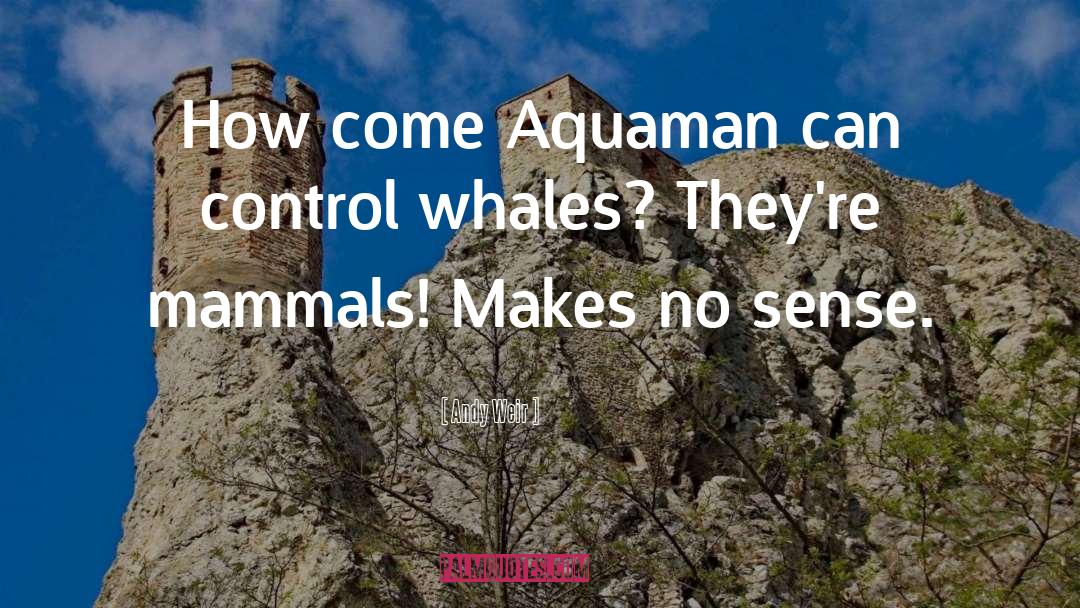 Mammals quotes by Andy Weir