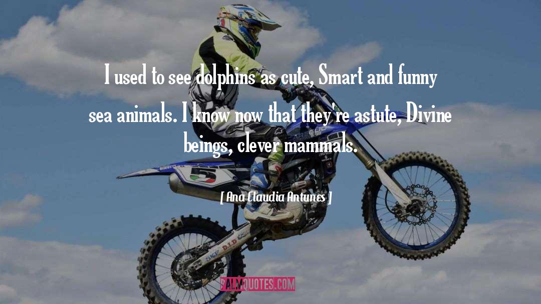 Mammals quotes by Ana Claudia Antunes