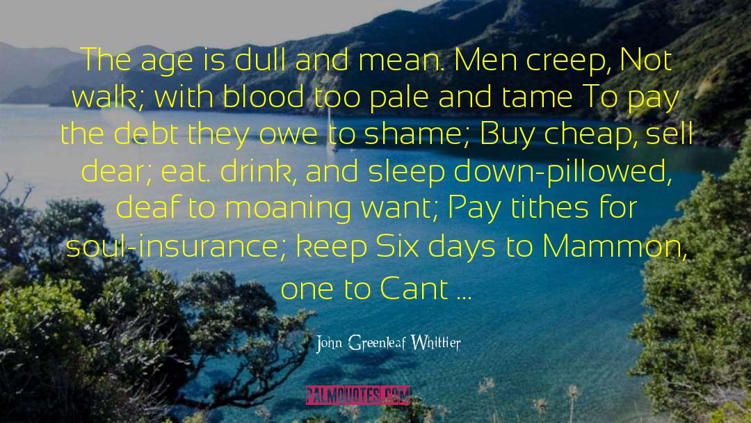 Mammon quotes by John Greenleaf Whittier