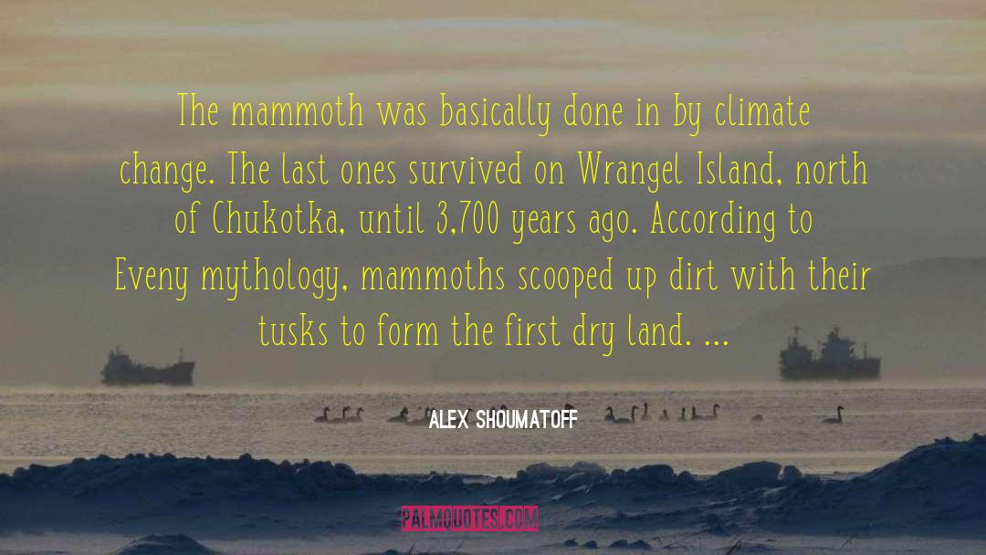 Mammoth quotes by Alex Shoumatoff