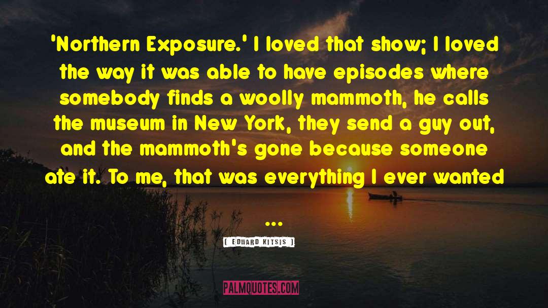 Mammoth quotes by Edward Kitsis