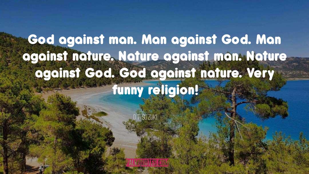 Man Against Nature quotes by D.T. Suzuki