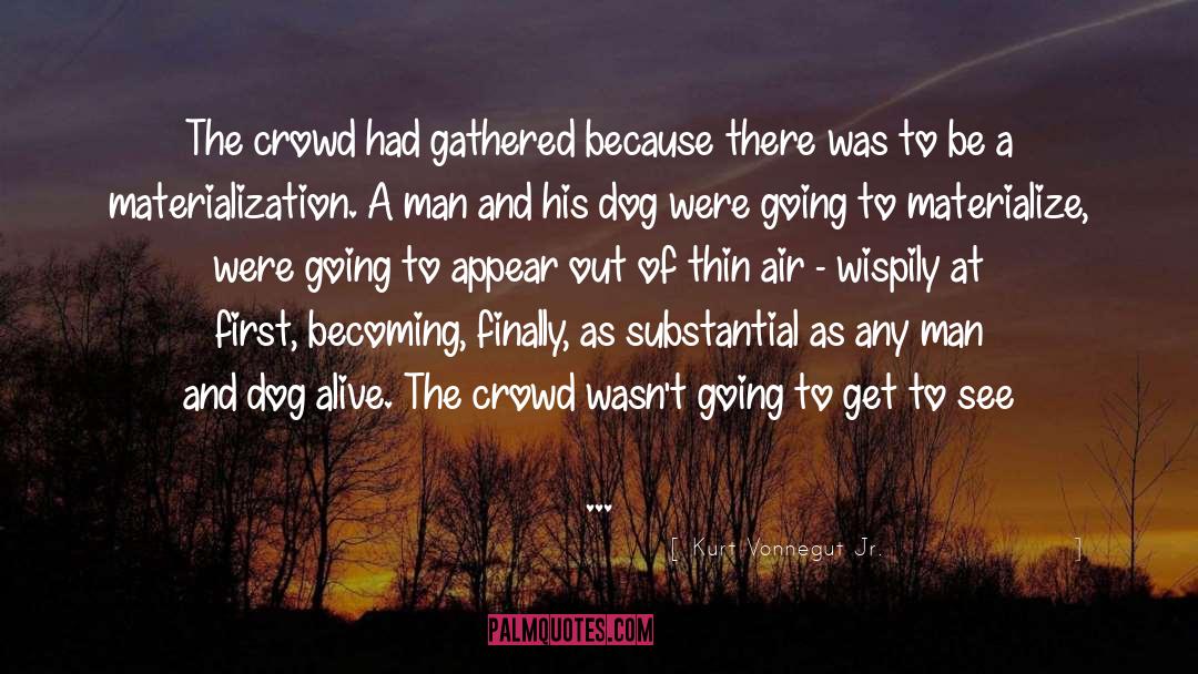 Man And Dog quotes by Kurt Vonnegut Jr.