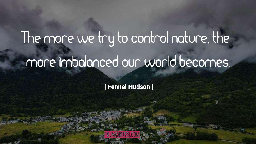 Man And Nature quotes by Fennel Hudson