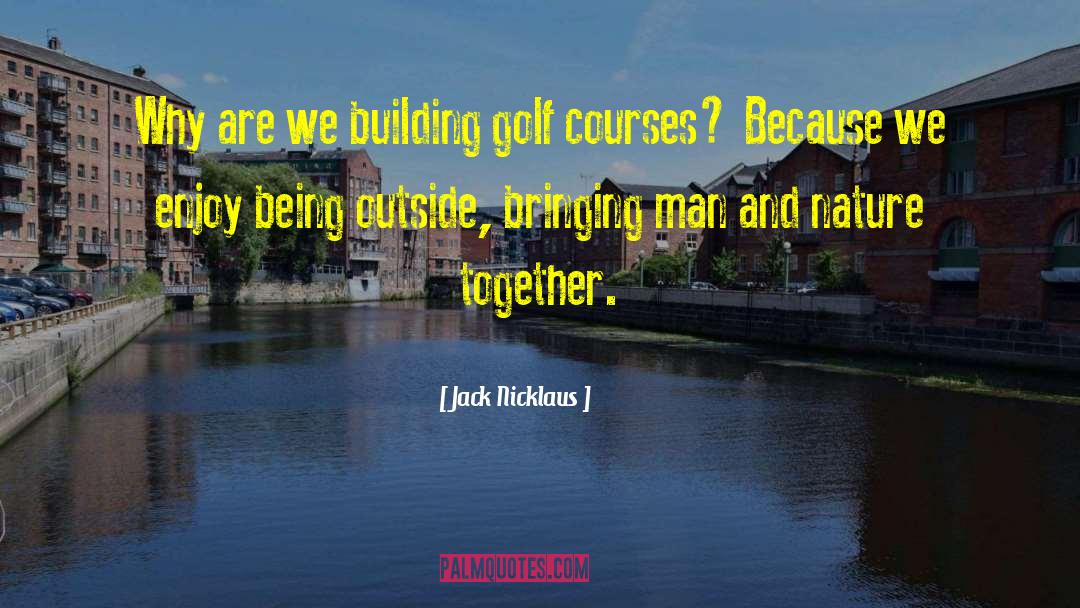 Man And Nature quotes by Jack Nicklaus