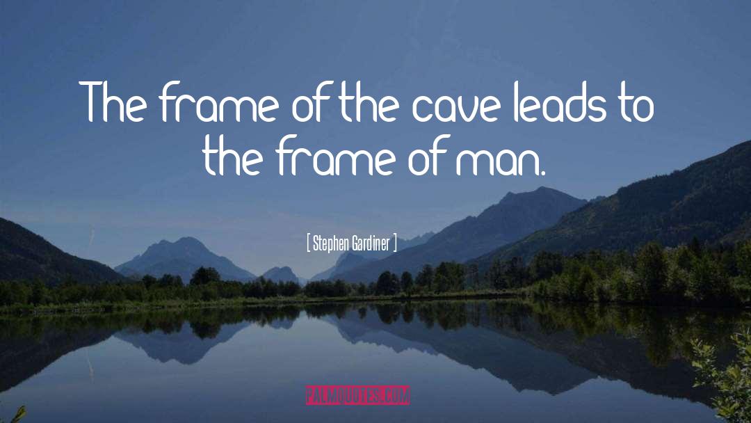 Man Cave quotes by Stephen Gardiner