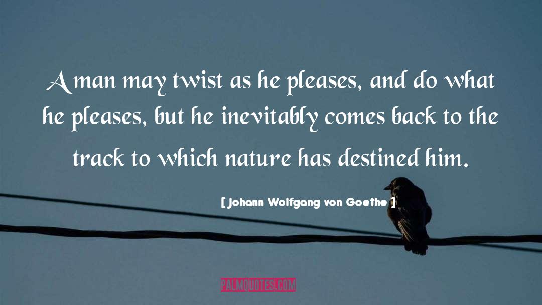 Man Centered quotes by Johann Wolfgang Von Goethe