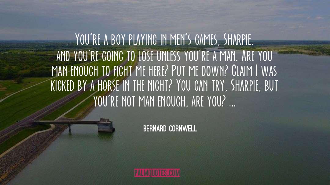 Man Enough quotes by Bernard Cornwell