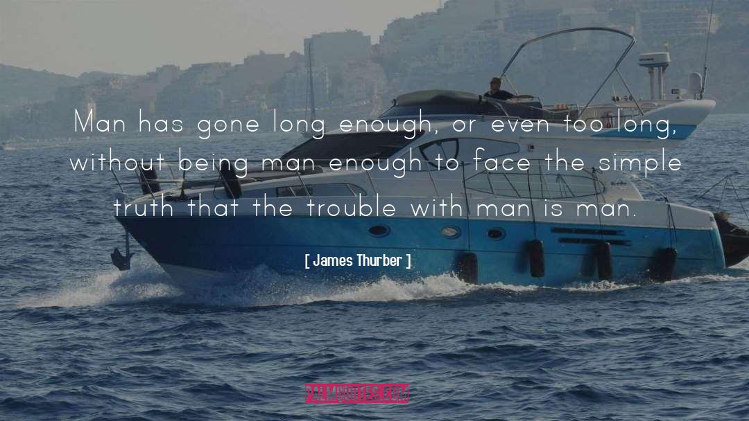 Man Has Gone quotes by James Thurber