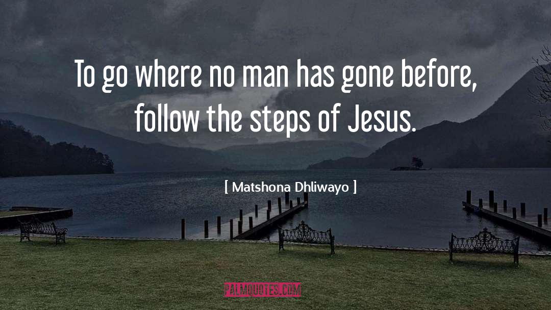 Man Has Gone quotes by Matshona Dhliwayo