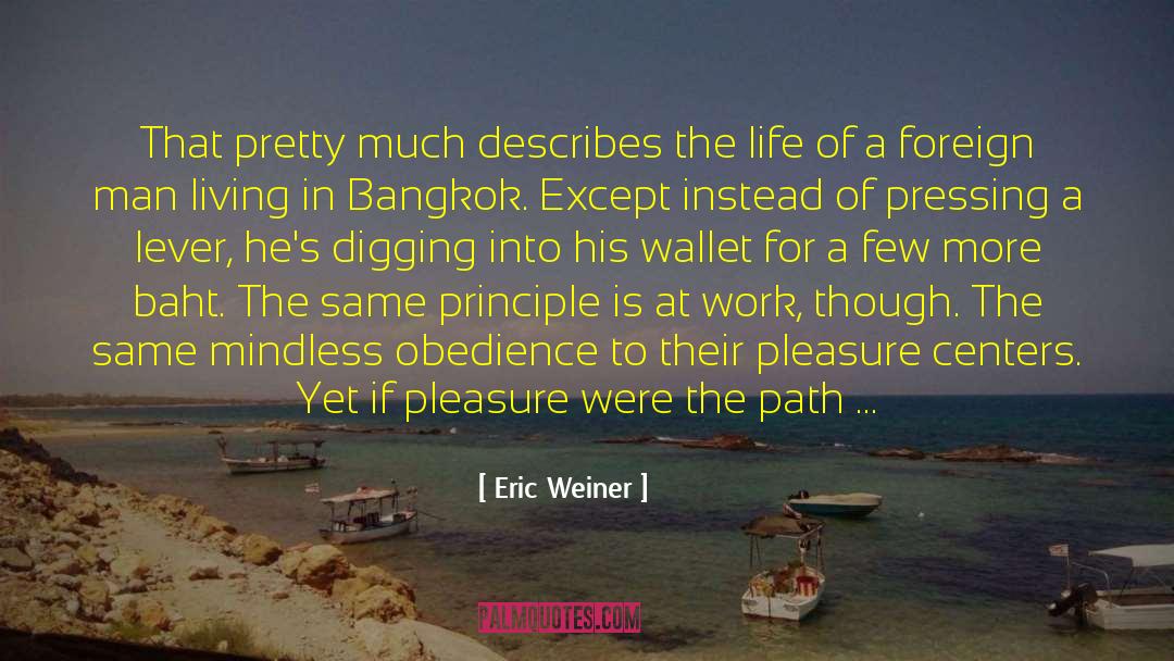 Man Has Gone quotes by Eric Weiner